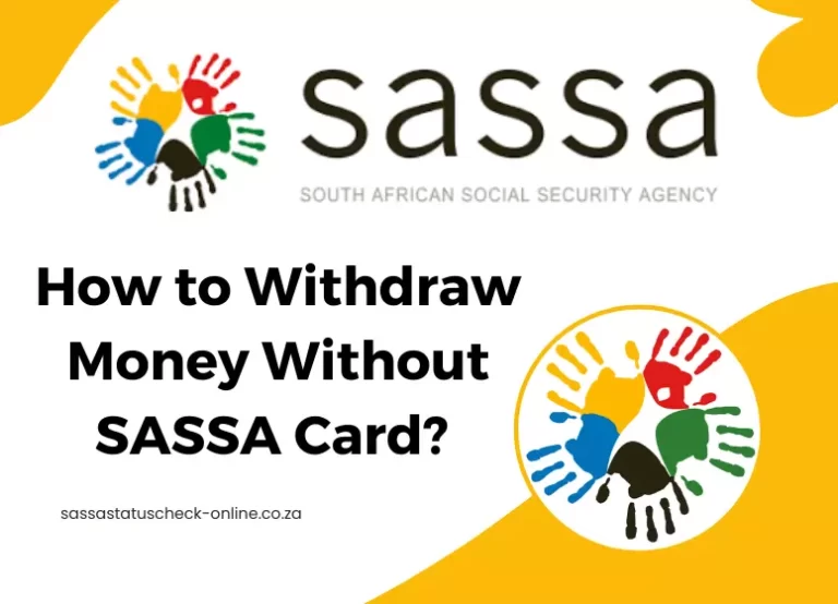 How to Withdraw Money Without SASSA Card? [2 Ways]